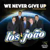 We Never Give Up (Todo Venceremos) [Version Samba Moderna] song lyrics
