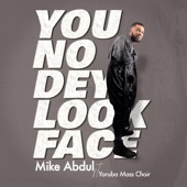 You No Dey Look Face (feat. Yoruba Mass Choir) artwork
