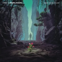 Born To Be Yours-Kygo & Imagine Dragons Born To Be Yours-Kygo & Imagine Dragons