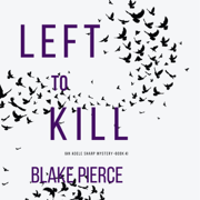 Left To Kill (An Adele Sharp Mystery—Book Four)