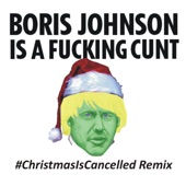 BorisJohnson Is a Fucking C**t (#ChristmasIsCancelled Remix) artwork