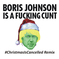 The Kunts - BorisJohnson Is a Fucking C**t (#ChristmasIsCancelled Remix) artwork