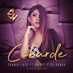 Shania Lazo - Cobarde (feat. Briyit y Su Banda)