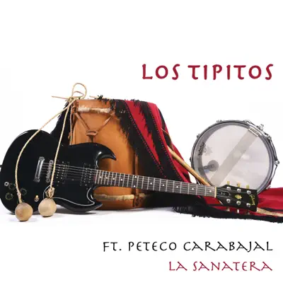 La Sanatera (feat. Peteco Carabajal) - Single - Los Tipitos