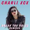 Break the Rules (Remixes) - Single album lyrics, reviews, download
