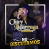 Chuy Lizarraga y Su Banda Tierra Sinaloense - No Discutamos