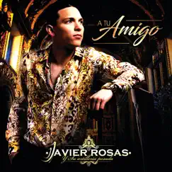 A Tu Amigo - Single by Javier Rosas y Su Artillería Pesada album reviews, ratings, credits