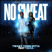 No Sweat by Twan G Young Gutta