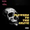 Flowers To the Grave (feat. Cadence) - Single album lyrics, reviews, download