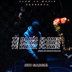 Nio Garcia - Te Daría Flores