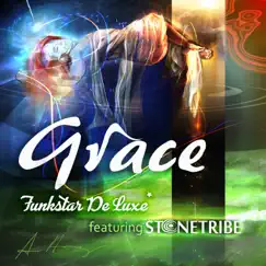 Grace (Remixes) - EP by Funkstar De Luxe & Stonetribe album reviews, ratings, credits