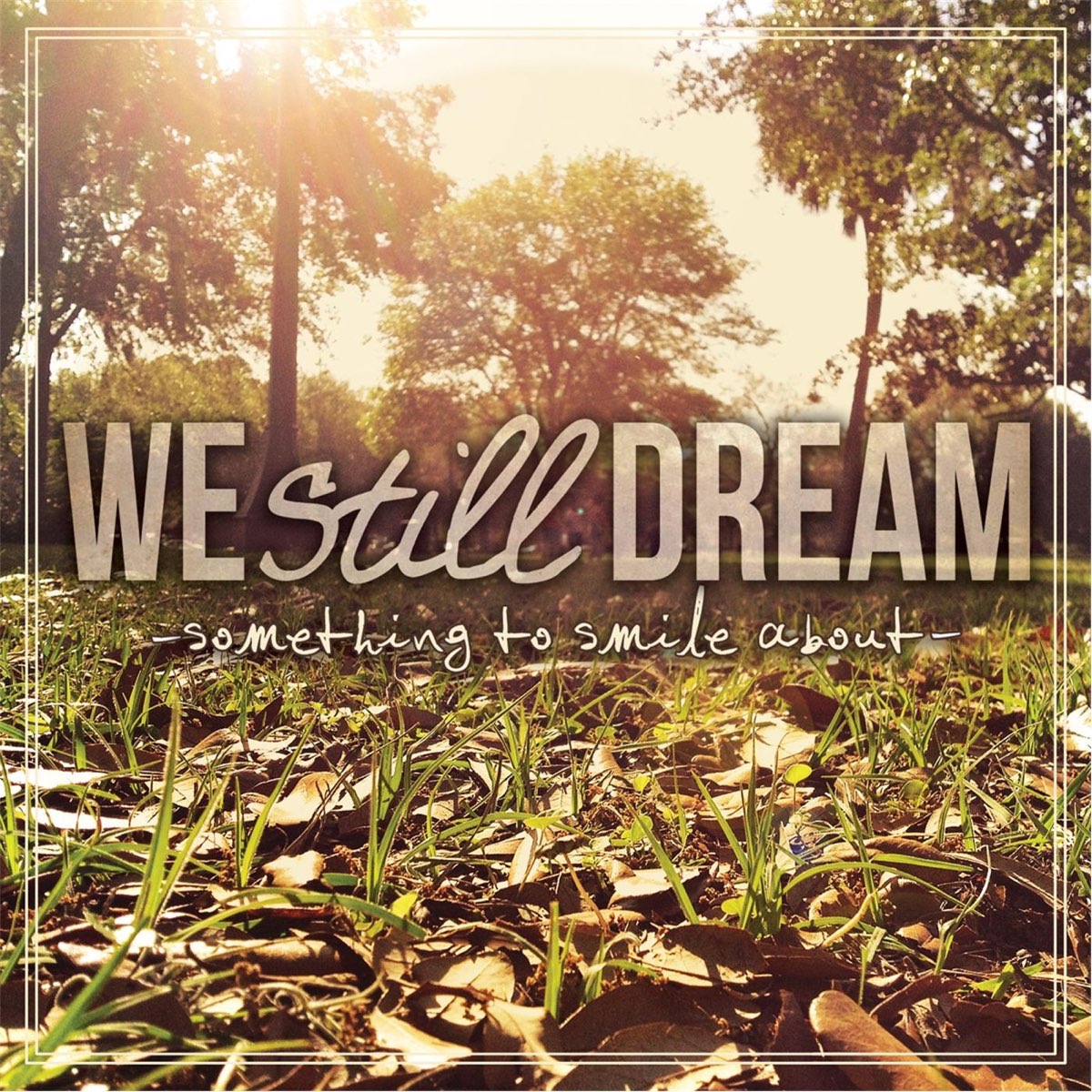 I am still dreaming. Are we still Dreaming?. We still. Still your Dream. I still Dream about you.