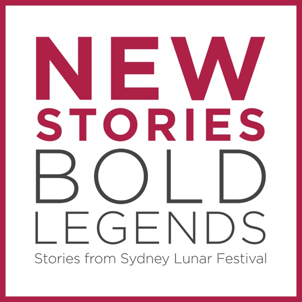 New Stories, Bold Legends: Stories from Sydney Lunar Festival