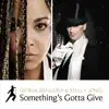 Something's Gotta Give (Remixes) - Single album lyrics, reviews, download