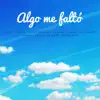 Algo Me Faltó - Single (feat. Victor Muñoz, Luis Fernando Borjas, Jorge Luis Chacín, Simon & Astrid Celeste) - Single album lyrics, reviews, download