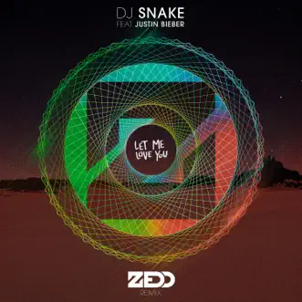 Let Me Love You (feat. Justin Bieber) [Zedd Remix] by DJ Snake & Zedd song reviws