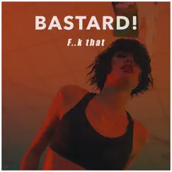 F..k That - Single by Bastard! album reviews, ratings, credits