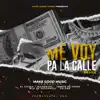 Me Voy Pa la Calle (feat. El Chima En La Casa, Mandrake el Malocorita, Jeison el Mono, Pla la Sustancia & Kd One) [Remix] - Single album lyrics, reviews, download