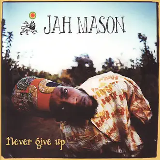 Never Give Up! by Jah Mason album reviews, ratings, credits