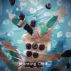 Chill The Morning - Single album lyrics, reviews, download