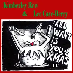 All I Want Is You for Christmas - EP by Kimberley Rew & Lee Cave-Berry album reviews, ratings, credits