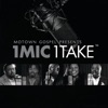 Motown Gospel Presents 1 Mic 1 Take (Deluxe)