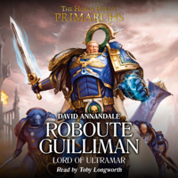 David Annandale - Roboute Guilliman: Lord of Ultramar: Primarchs: The Horus Heresy, Book 1 (Unabridged) artwork