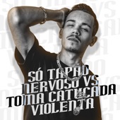 Só Tapão Nervoso Vs Toma Catucada Violenta (feat. MC Gui Andrade & MC Fahah) artwork