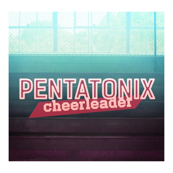 Cheerleader - Single - Pentatonix