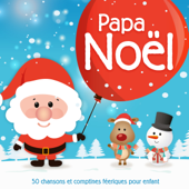 Papa Noël - 50 chansons et comptines féeriques pour enfant - Multi-interprètes