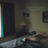 Deep Rivers - Nothing Ever Happens To Me artwork