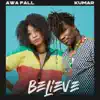 Believe (feat. Kumar) - Single album lyrics, reviews, download