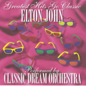 Greatest Hits Go Classic: Elton John - Classic Dream Orchestra