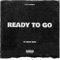 Ready to Go (feat. Ready Redd) - G.D.S.P Presents. lyrics
