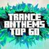 Trance Anthems Top 60 - Varios Artistas