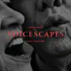 Voicescapes album lyrics, reviews, download