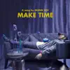 Make Time - Single album lyrics, reviews, download