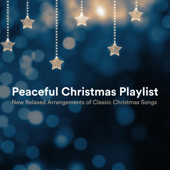 Peaceful Christmas Playlist: New Relaxed Arrangements of Classic Christmas Songs - James Shanon, Max Arnald, Yann Nyman, Andrew O'hara, Chris Mercer, Amy Mary Collins & Chris Snelling