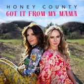 Honey County - Got It from My Mama