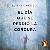 El día que se perdió la cordura - Javier Castillo