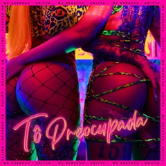 Tô Preocupada (feat. Anitta)