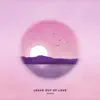 Leave Out of Love - Single album lyrics, reviews, download