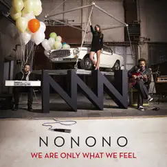 We Are Only What We Feel by NONONO album reviews, ratings, credits
