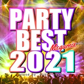 PARTY BEST 2021 Megamix mixed by PARTY SOUND (DJ MIX) artwork