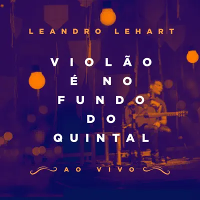 Violão É no Fundo do Quintal (Ao Vivo) - Leandro Lehart Violão É no Fundo do Quintal (Ao Vivo) - Leandro Lehart
