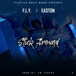 Stick Around (feat. Easton) - Single by F.L.Y. - Fast Life Yungstaz album reviews, ratings, credits