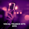 Vocal Trance Hits 2015 - Various Artists