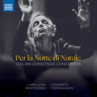 Concerto Copenhagen & Lars Ulrik Mortensen - Per la notte di Natale: Italian Christmas Concertos artwork