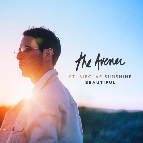 Beautiful (feat. Bipolar Sunshine) - Single - The Avener