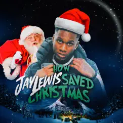 How Jay Lewis Saved Christmas by Jay Lewis album reviews, ratings, credits